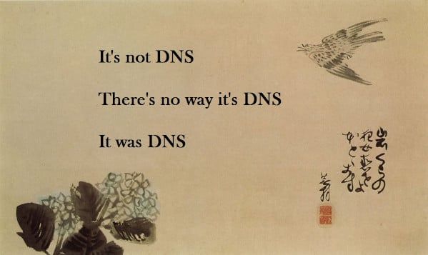 Its-not-DNS.-There-is-no-wayits-DNS.-It-was-DNS